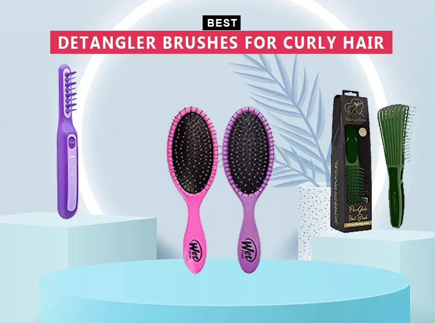 7 Best Detangler Brushes For Curly Hair