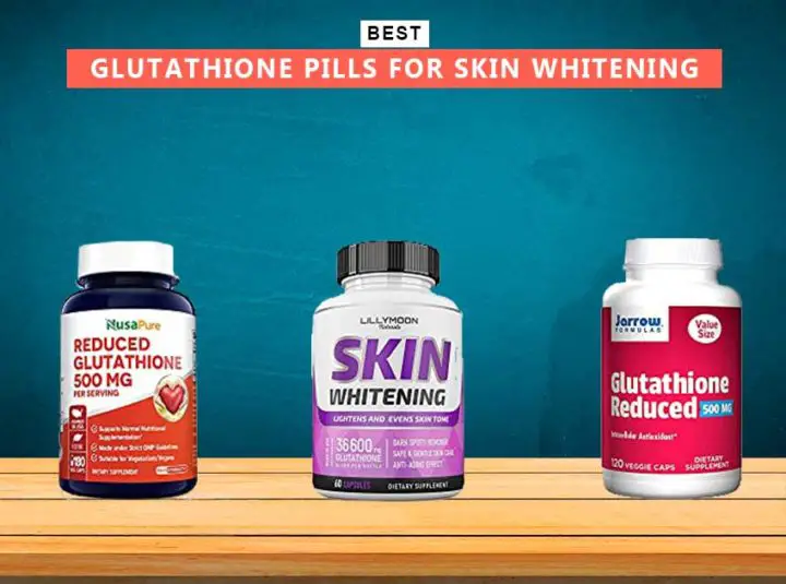 7 Best Glutathione Pills For Skin Whitening In 2023