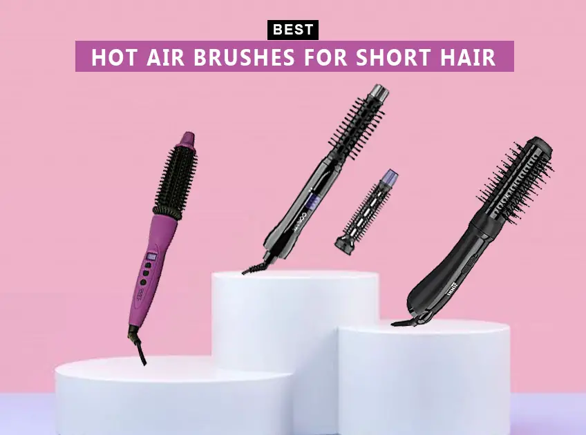 7 Best Hot Air Brushes For Short Hair