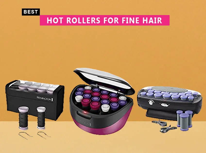 7 Best Hot Rollers For Fine Hair