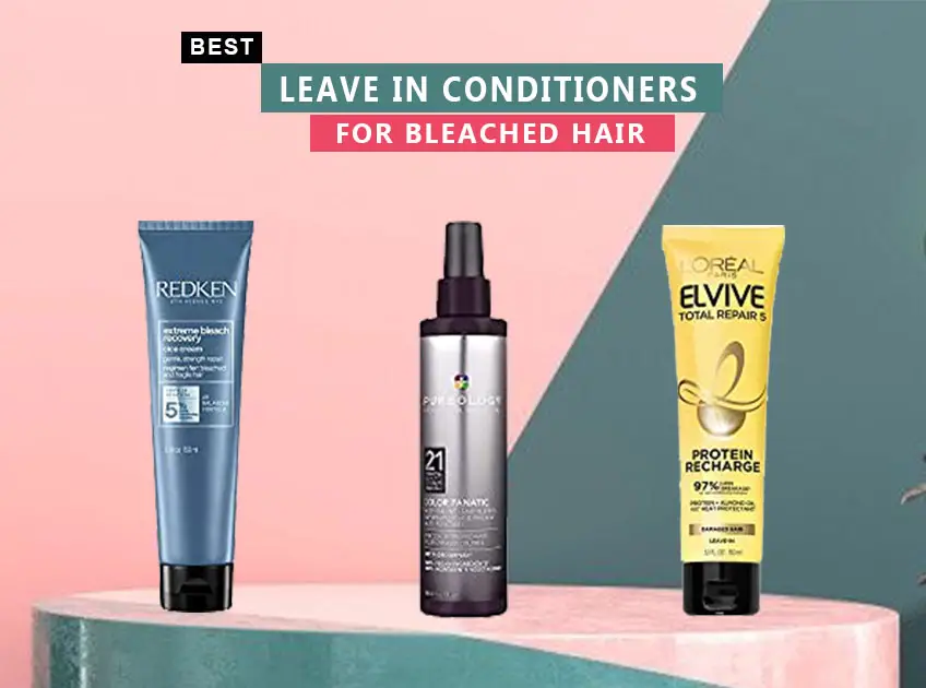 7 Best Leave In Conditioners For Bleached Hair