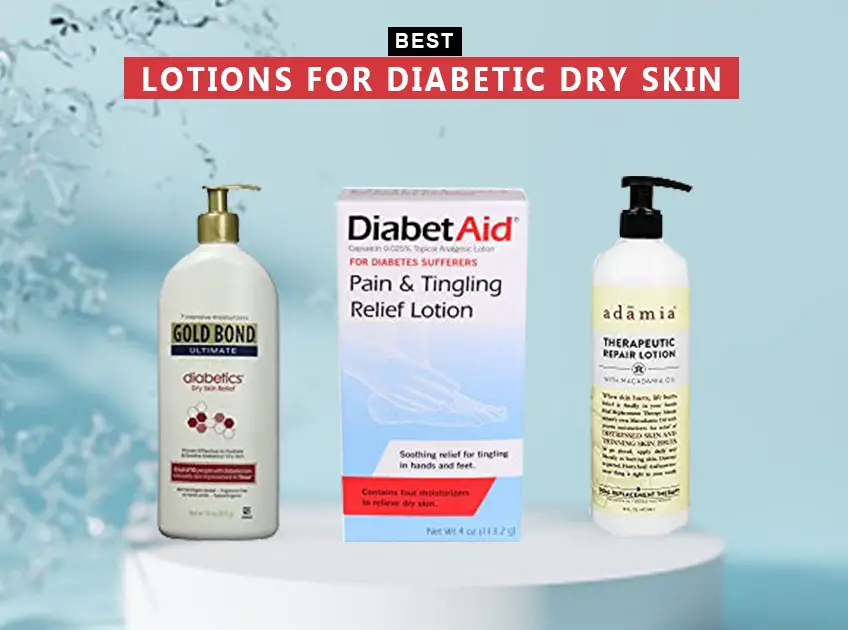 7 Best Lotions For Diabetic Dry Skin In 2023