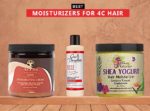 7 Best Moisturizers For 4C Hair