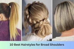 10 Best Hairstyles for Broad Shoulders