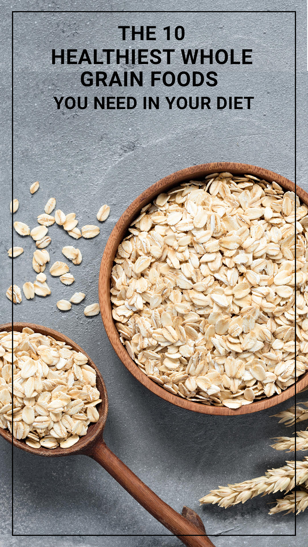 The 10 Healthiest Whole Grain Foods You Need In Your Diet