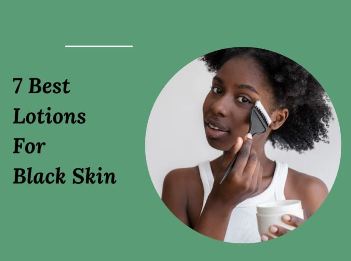 7 Best Lotions For Black Skin In 2023