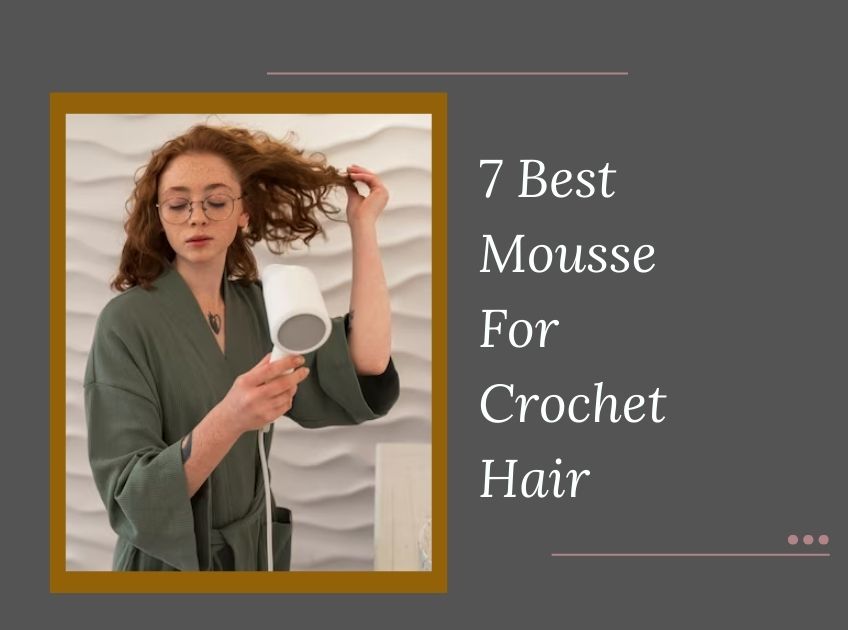 Mousse For Crochet Hair