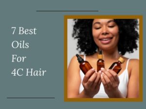 Oils For 4C Hair