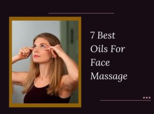 Oils For Face Massage