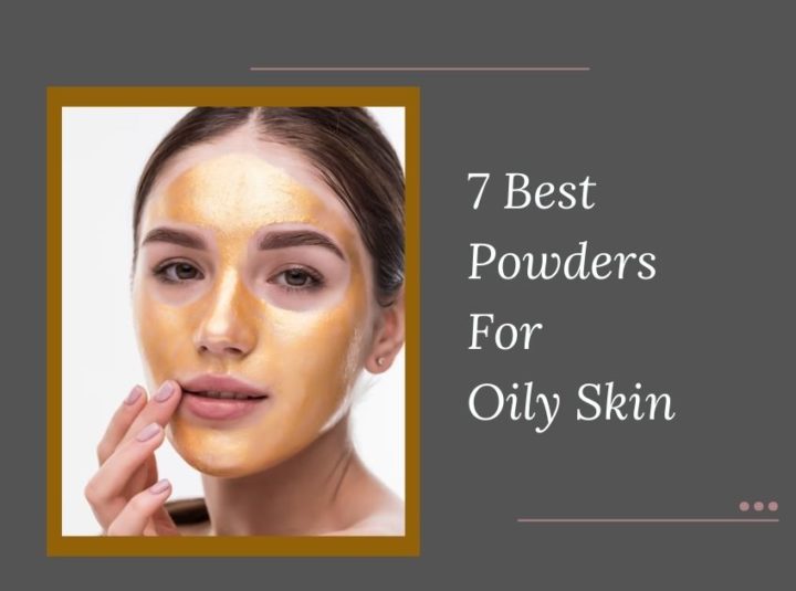7 Best Powders For Oily Skin In 2024
