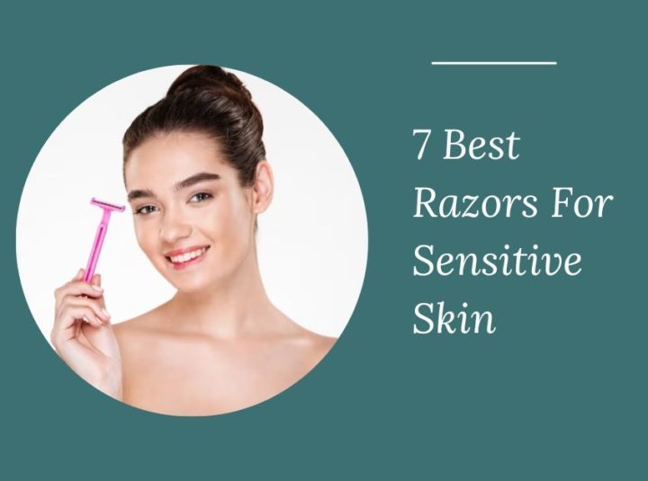 7 Best Razors For Sensitive Skin In 2026