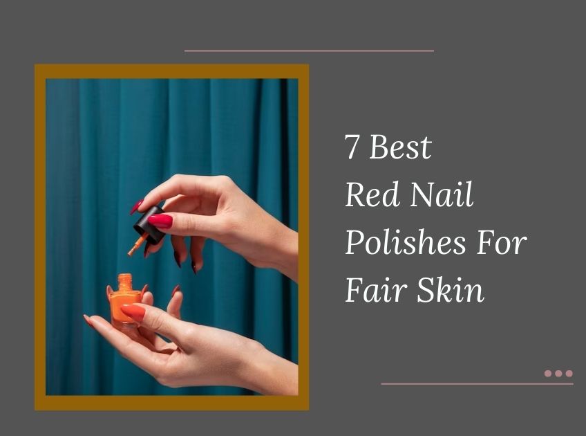 Red Nail Polishes For Fair Skin