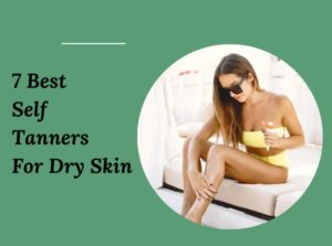 Self Tanners For Dry Skin