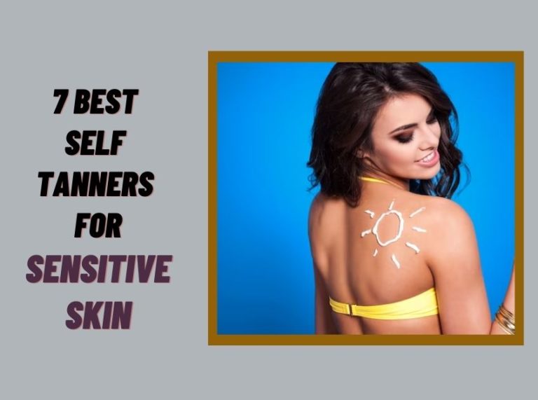 7 Best Self Tanners For Sensitive Skin In 2023