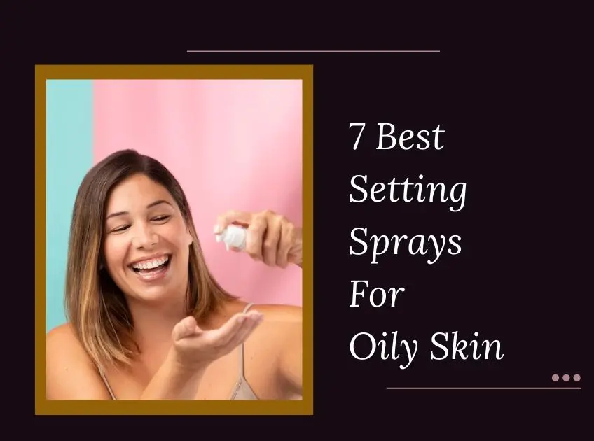 Setting Sprays For Oily Skin