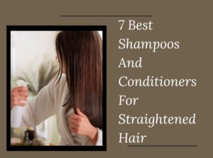 Shampoos And Conditioners For Straightened Hair