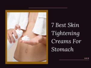 Skin Tightening Creams For Stomach