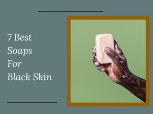 Soaps For Black Skin