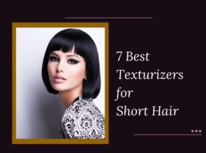 Texturizers for Short Hair