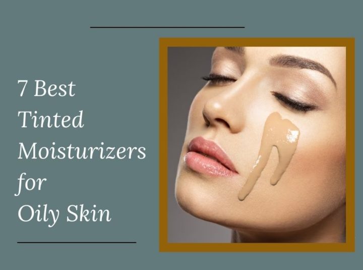 7 Best Tinted Moisturizers For Oily Skin In 2024