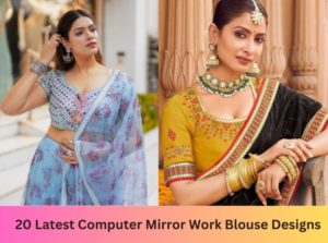 20 Latest Computer Mirror Work Blouse Designs