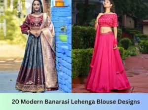 Modern Banarasi Lehenga Blouse Designs