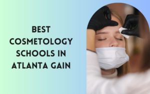 Best Cosmetology Schools In Atlanta Gain