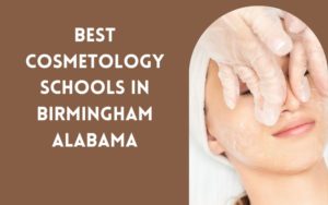 Best Cosmetology Schools In Birmingham Alabama
