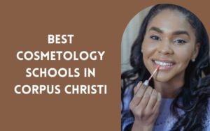 4 Best Cosmetology School Near Me In Corpus Christi