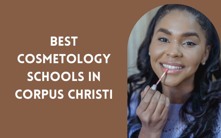 Best Cosmetology Schools In Corpus Christi