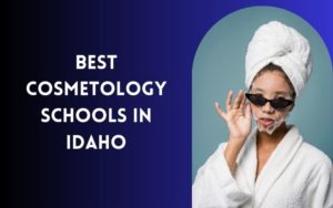 Best Cosmetology Schools In Idaho