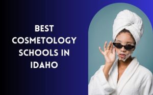 9 Best Cosmetology Schools Near Me In Idaho