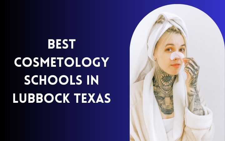 Best Cosmetology Schools In Lubbock Texas