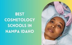 8 Best Beauty Schools In Nampa Idaho