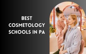 Best Cosmetology Schools In Pennsylvania