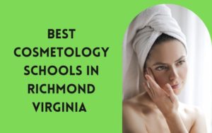 Best Cosmetology Schools In Richmond Virginia