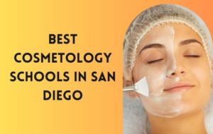 Best Cosmetology Schools In San Diego