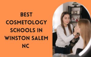 4 Best Cosmetology Schools Near Me In Winston Salem, North Carolina