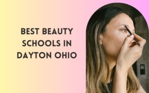 Best Beauty Schools In Dayton Ohio
