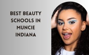 Best Beauty Schools In Muncie Indiana