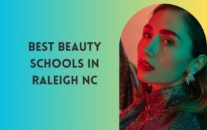 Best Beauty Schools In Raleigh NC