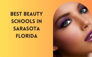 10 Best Beauty Schools In Sarasota, Florida