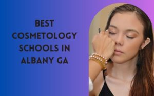 10 Best Cosmetology Schools In Albany GA