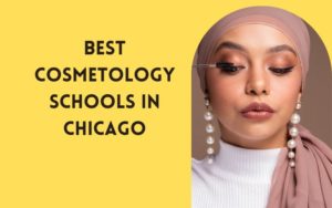 Best Cosmetology Schools In Chicago