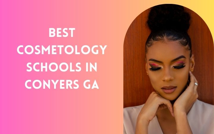 Best Cosmetology Schools In Conyers GA