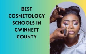 Best Cosmetology Schools In Gwinnett County