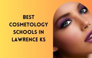 Best Cosmetology Schools In Lawrence KS