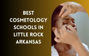 Best Cosmetology Schools In Little Rock Arkansas