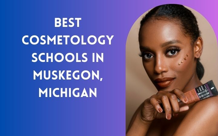 Best Cosmetology Schools In Muskegon, Michigan