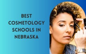 10 Best Cosmetology Schools Near Me In Nebraska